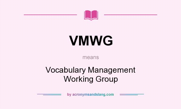 What does VMWG mean? It stands for Vocabulary Management Working Group