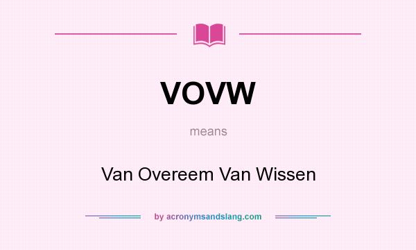What does VOVW mean? It stands for Van Overeem Van Wissen