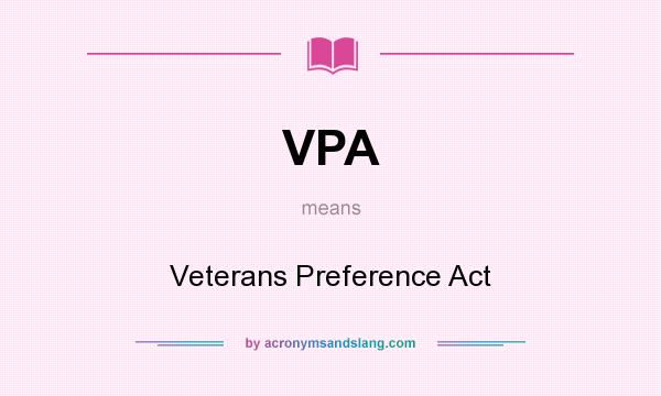 What does VPA mean? It stands for Veterans Preference Act