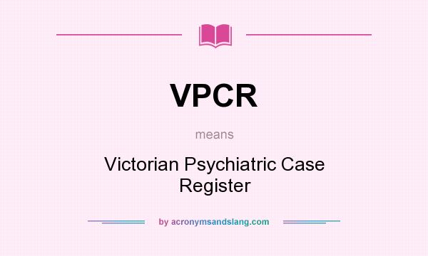 What does VPCR mean? It stands for Victorian Psychiatric Case Register
