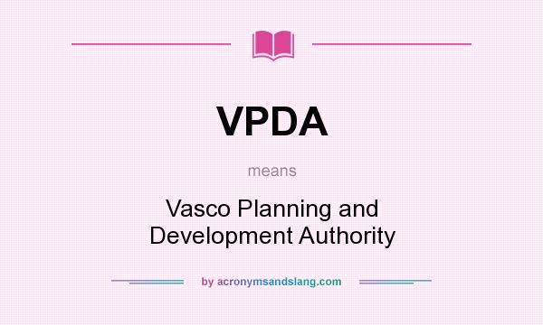 What does VPDA mean? It stands for Vasco Planning and Development Authority