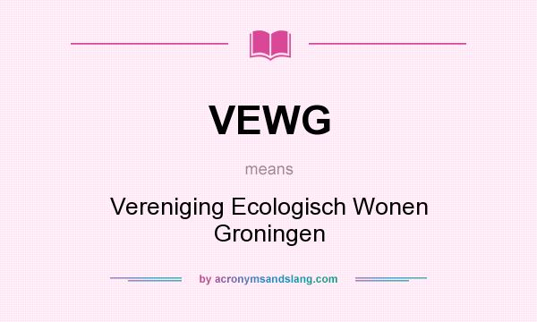 What does VEWG mean? It stands for Vereniging Ecologisch Wonen Groningen