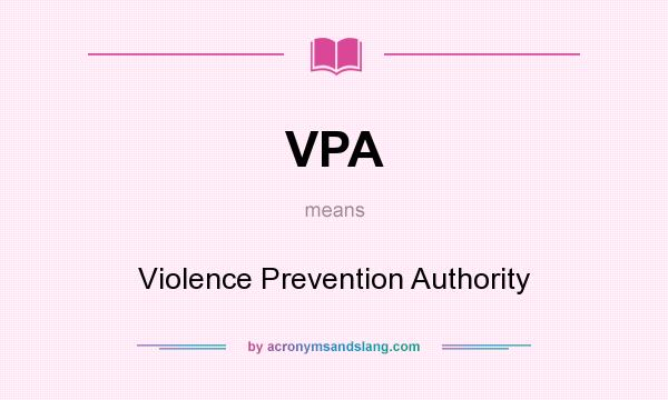 What does VPA mean? It stands for Violence Prevention Authority