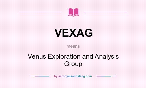 What does VEXAG mean? It stands for Venus Exploration and Analysis Group