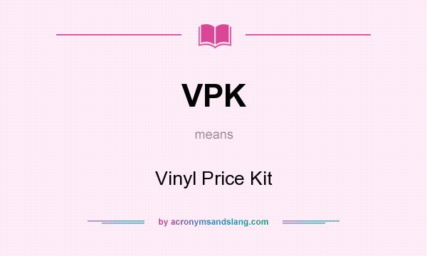 What does VPK mean? It stands for Vinyl Price Kit