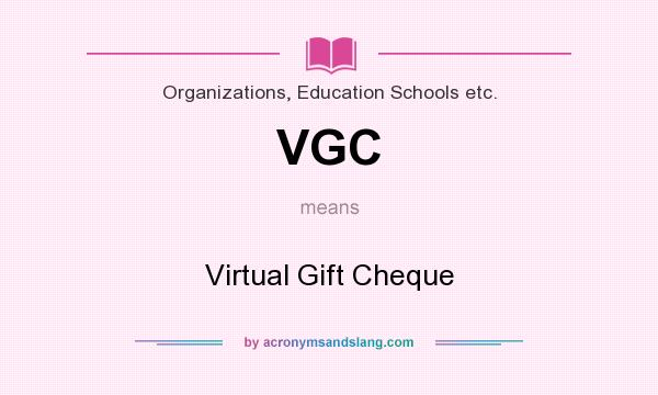 What does VGC mean? It stands for Virtual Gift Cheque