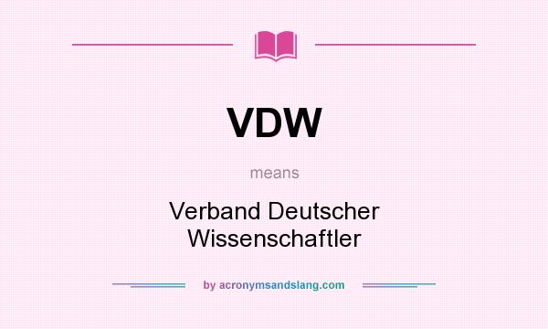 What does VDW mean? It stands for Verband Deutscher Wissenschaftler
