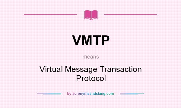 What does VMTP mean? It stands for Virtual Message Transaction Protocol