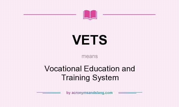 What does VETS mean? It stands for Vocational Education and Training System
