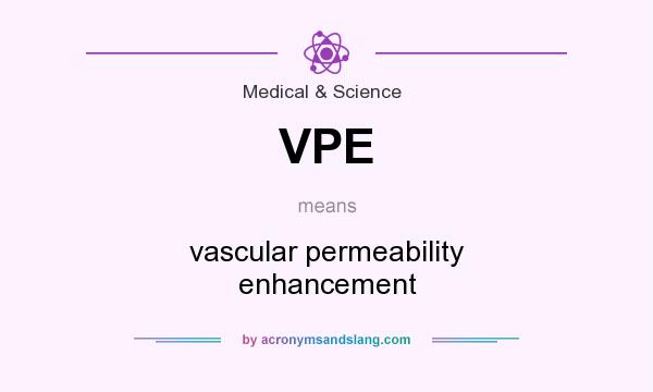 What does VPE mean? It stands for vascular permeability enhancement