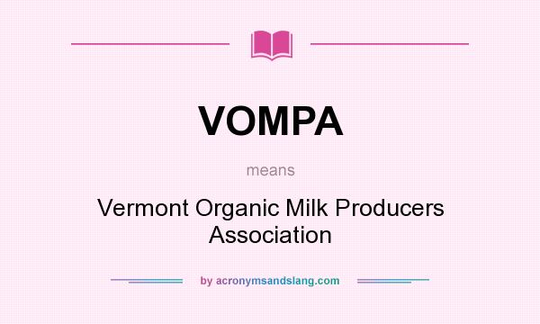 What does VOMPA mean? It stands for Vermont Organic Milk Producers Association
