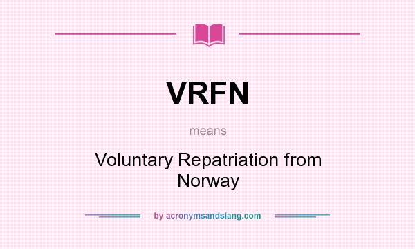 What does VRFN mean? It stands for Voluntary Repatriation from Norway