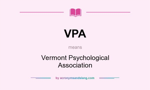 What does VPA mean? It stands for Vermont Psychological Association