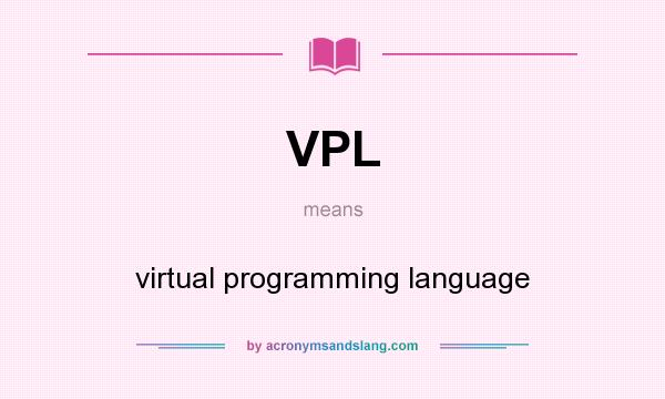What does VPL mean? It stands for virtual programming language