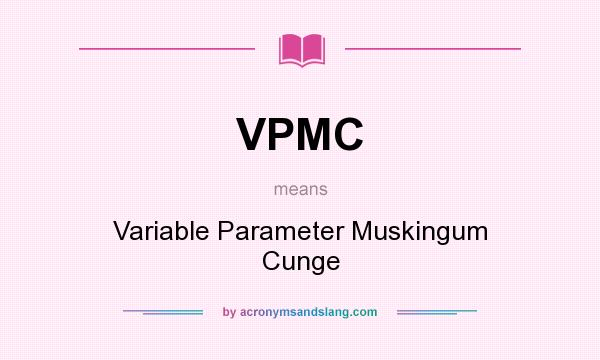 What does VPMC mean? It stands for Variable Parameter Muskingum Cunge