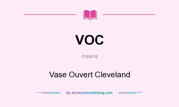 What does VOC mean? It stands for Vase Ouvert Cleveland