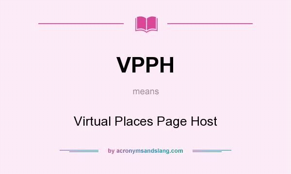 What does VPPH mean? It stands for Virtual Places Page Host