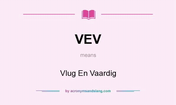 What does VEV mean? It stands for Vlug En Vaardig