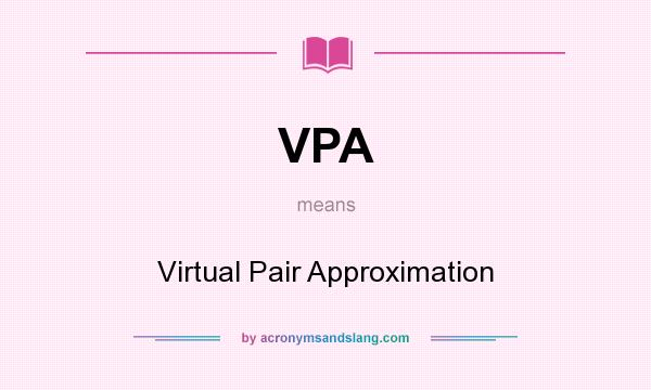What does VPA mean? It stands for Virtual Pair Approximation