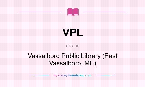 What does VPL mean? It stands for Vassalboro Public Library (East Vassalboro, ME)