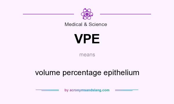 What does VPE mean? It stands for volume percentage epithelium