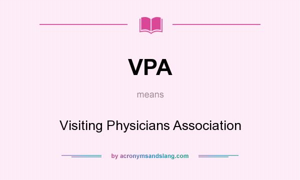 What does VPA mean? It stands for Visiting Physicians Association