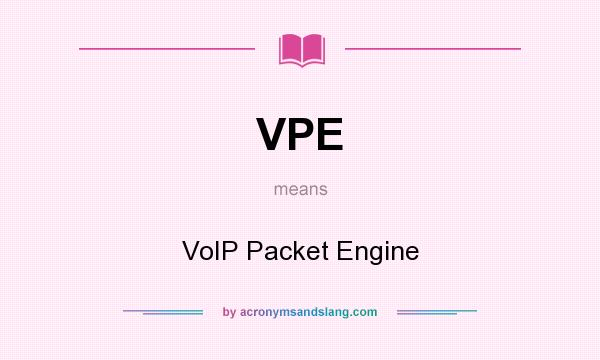 What does VPE mean? It stands for VoIP Packet Engine