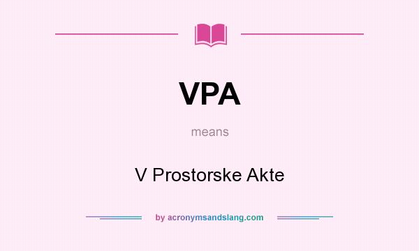 What does VPA mean? It stands for V Prostorske Akte