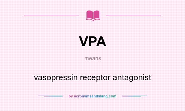 What does VPA mean? It stands for vasopressin receptor antagonist