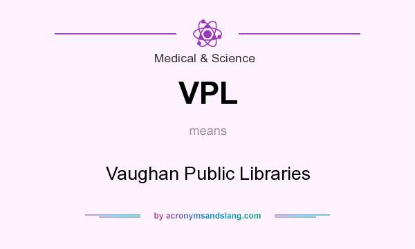 What does VPL mean? It stands for Vaughan Public Libraries