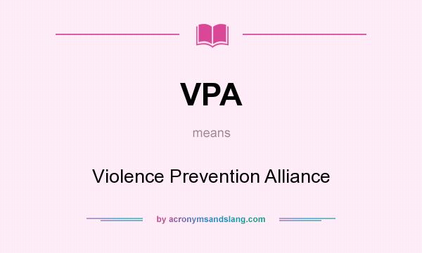 What does VPA mean? It stands for Violence Prevention Alliance