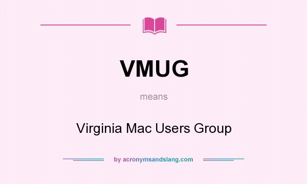 What does VMUG mean? It stands for Virginia Mac Users Group