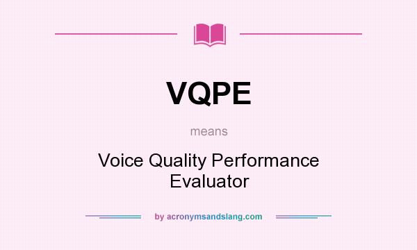 What does VQPE mean? It stands for Voice Quality Performance Evaluator