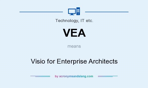 What does VEA mean? It stands for Visio for Enterprise Architects