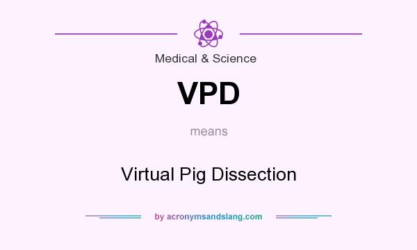 What does VPD mean? It stands for Virtual Pig Dissection