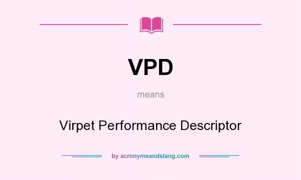 What does VPD mean? It stands for Virpet Performance Descriptor