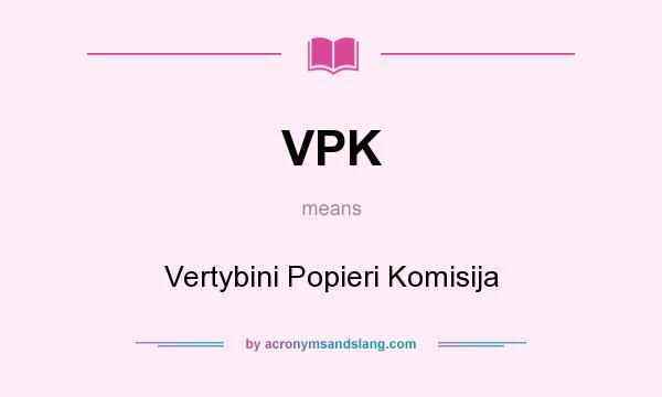 What does VPK mean? It stands for Vertybini Popieri Komisija