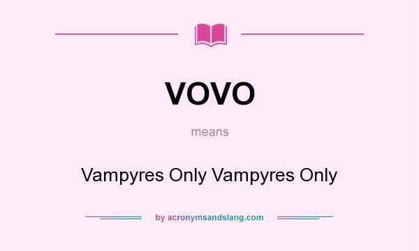 What does VOVO mean? It stands for Vampyres Only Vampyres Only