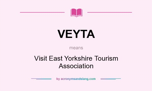 What does VEYTA mean? It stands for Visit East Yorkshire Tourism Association