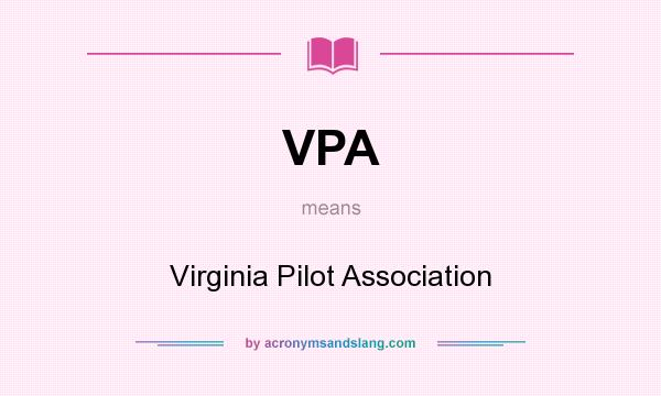 What does VPA mean? It stands for Virginia Pilot Association