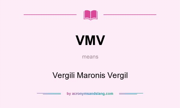 What does VMV mean? It stands for Vergili Maronis Vergil