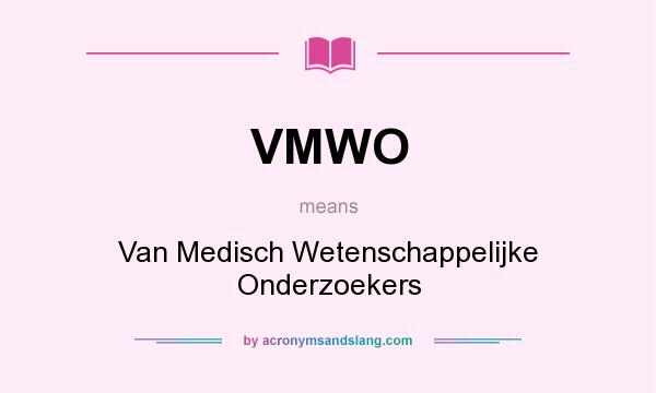 What does VMWO mean? It stands for Van Medisch Wetenschappelijke Onderzoekers