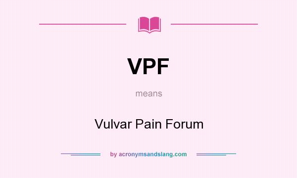 What does VPF mean? It stands for Vulvar Pain Forum