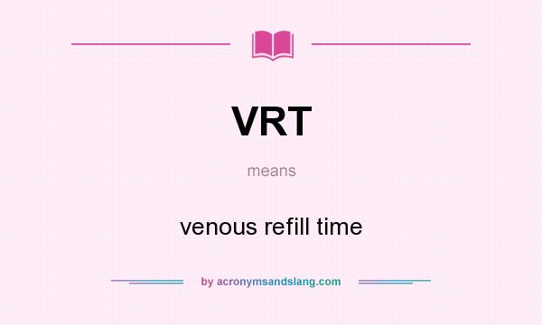 What does VRT mean? It stands for venous refill time