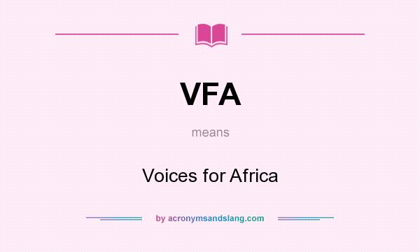 What does VFA mean? It stands for Voices for Africa