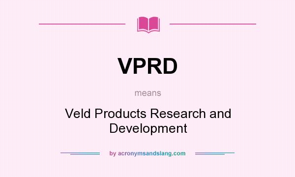 What does VPRD mean? It stands for Veld Products Research and Development