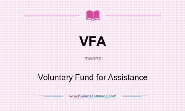 What does VFA mean? It stands for Voluntary Fund for Assistance