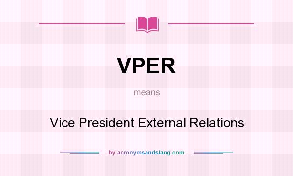 What does VPER mean? It stands for Vice President External Relations