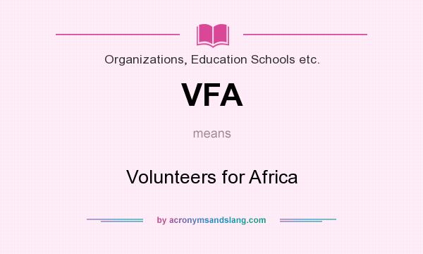 What does VFA mean? It stands for Volunteers for Africa