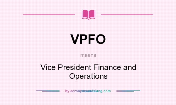 What does VPFO mean? It stands for Vice President Finance and Operations